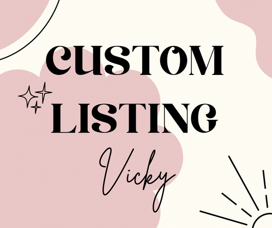 Custom for Vicky