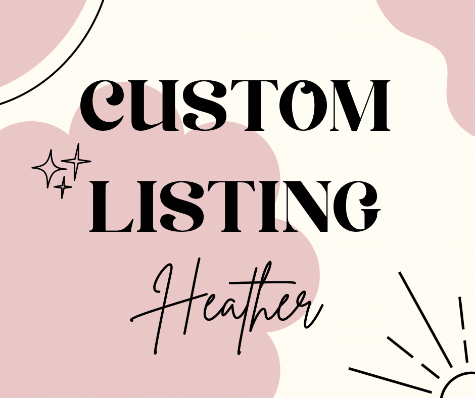 Custom for Heather