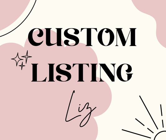 Custom for Liz