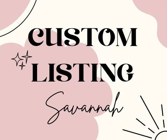 Custom for Savannah